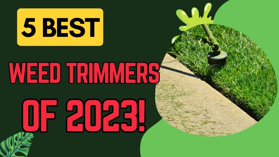 Top 5 Weed Trimmers of 2023: Ultimate Guide for Effortless Lawn Care & Garden Maintenance