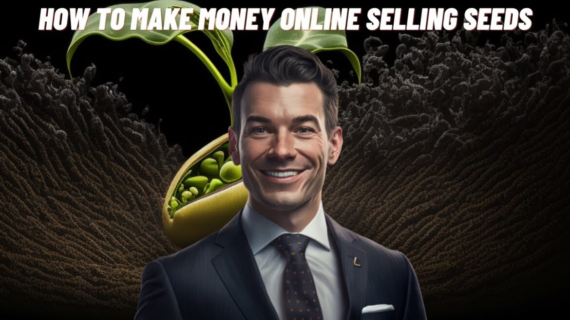 How to make money online selling seeds. How to make money online selling seeds.