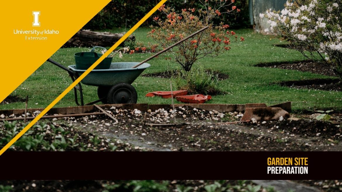 Garden Site Preparation - 2023 Idaho Home Garden Tips