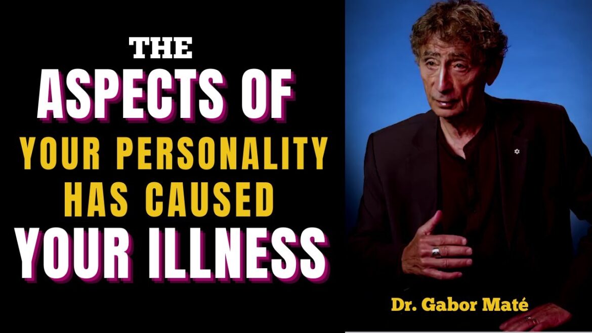 How Your Personality Affects Your Disease? | Dr. Gabor Maté