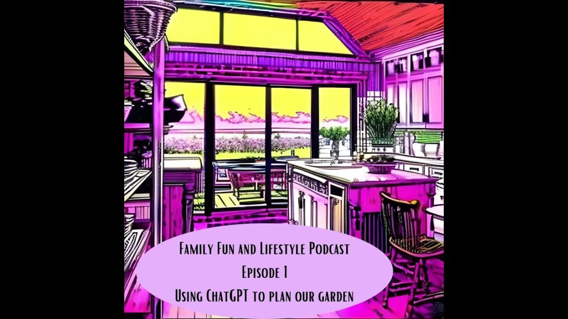 Using ChatGPT to Plan our Arizona Garden / Family Fun & Lifestyle Podcast 1 / What to plant in April Using ChatGPT to Plan our Arizona Garden / Family Fun & Lifestyle Podcast 1 / What to plant in April