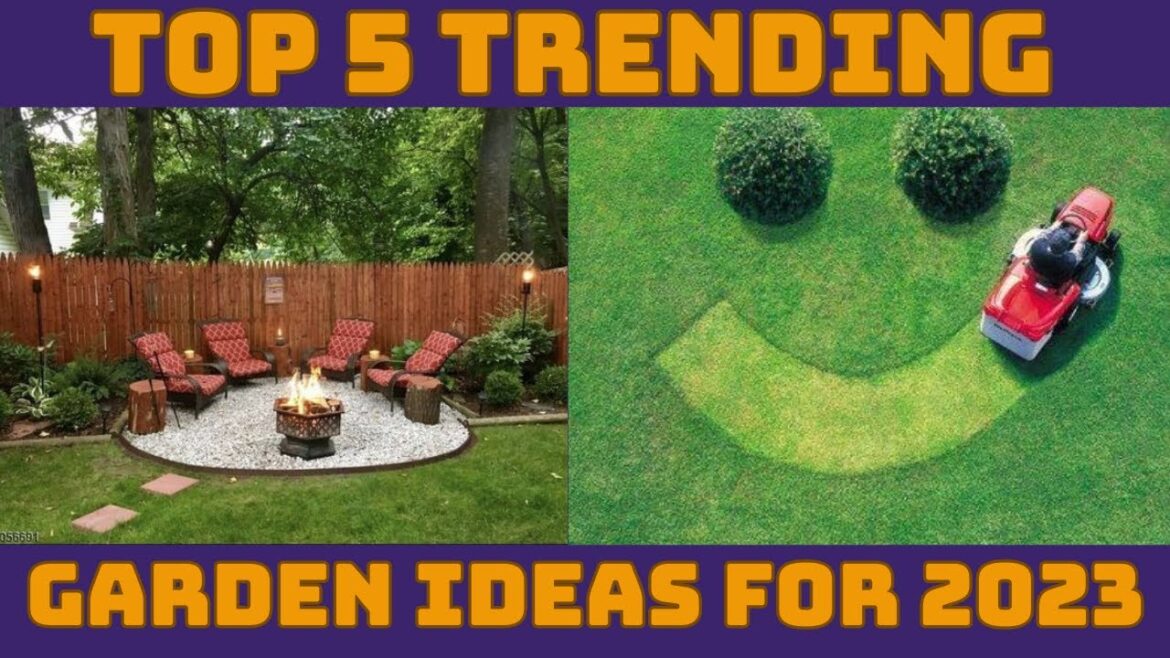Top 6 Trending Garden Ideas For 2023