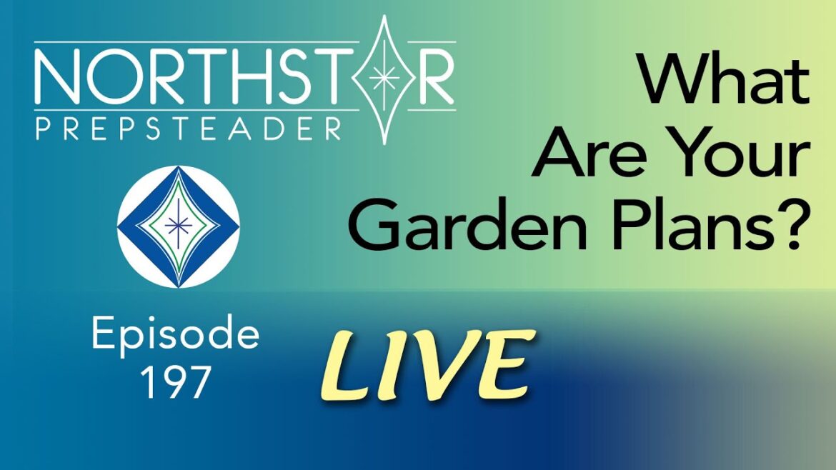 What Are YOUR GARDEN Plans for this Year? • NORTHSTAR Live! Ep. 197 What Are YOUR GARDEN Plans for this Year? • NORTHSTAR Live! Ep. 197