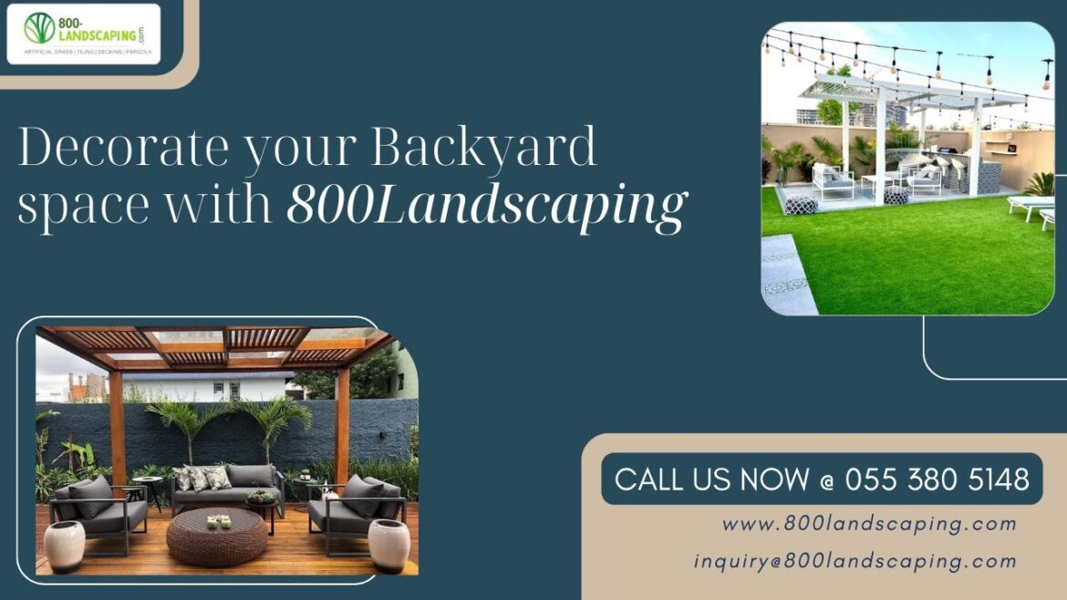 Decorate your backyard space with 800Landscaping Decorate your backyard space with 800Landscaping