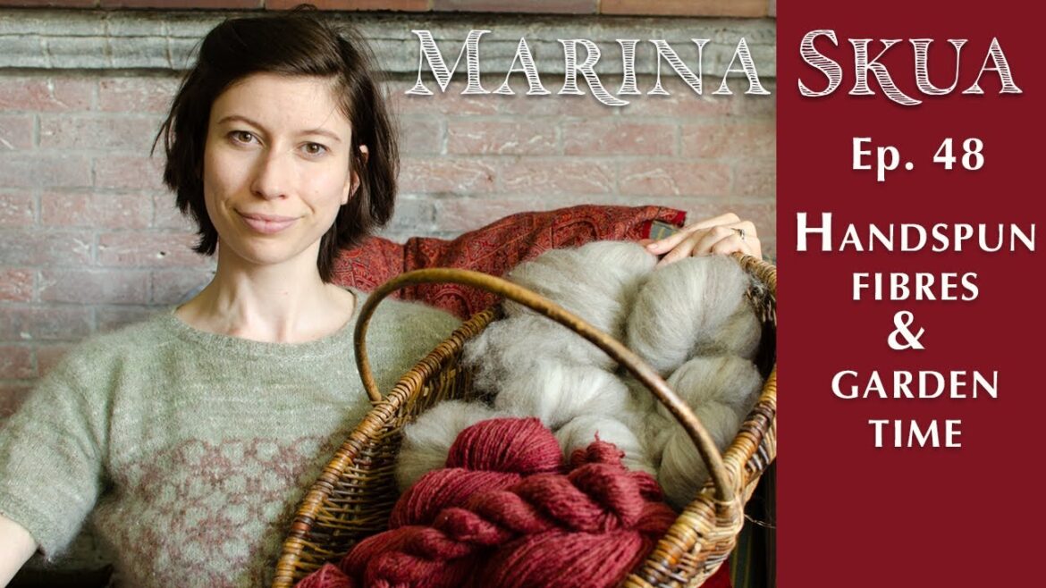 Marina Skua Ep 48 – Hand-spun yarn outfits and plans, and a spring garden update Marina Skua Ep 48 – Hand-spun yarn outfits and plans, and a spring garden update