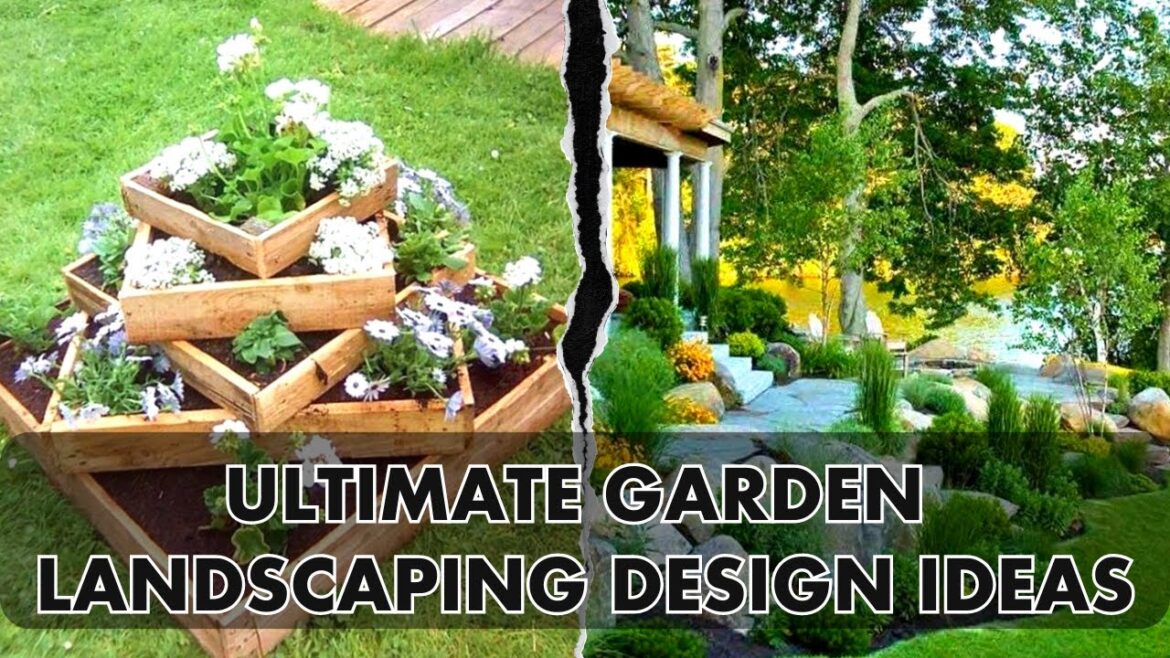 Ultimate Garden Landscaping Design ideas Transforming Your Outdoor Space Ultimate Garden Landscaping Design ideas Transforming Your Outdoor Space