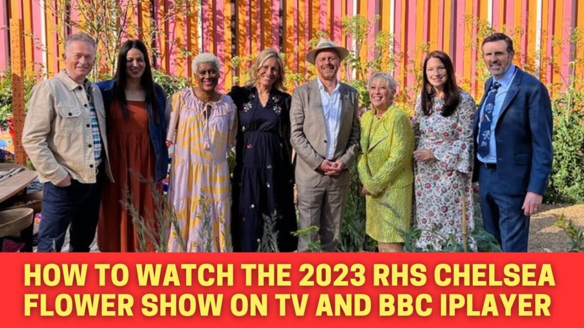 How to watch the 2023 RHS Chelsea Flower Show on TV and BBC iPlayer