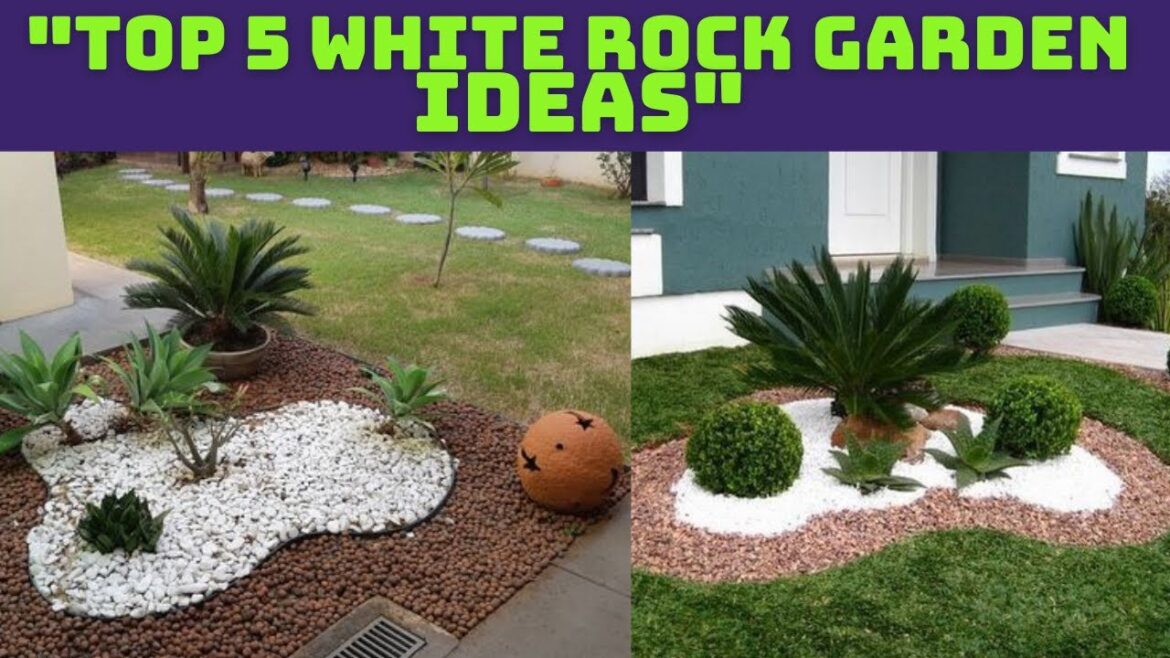 Top 5 Beautiful White Rock Garden Ideas Top 5 Beautiful White Rock Garden Ideas