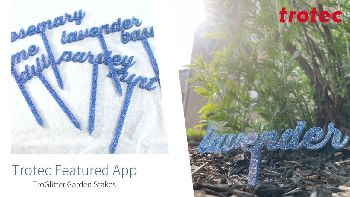 Trotec Laser Featured App: TroGlitter Garden Stakes Trotec Laser Featured App: TroGlitter Garden Stakes