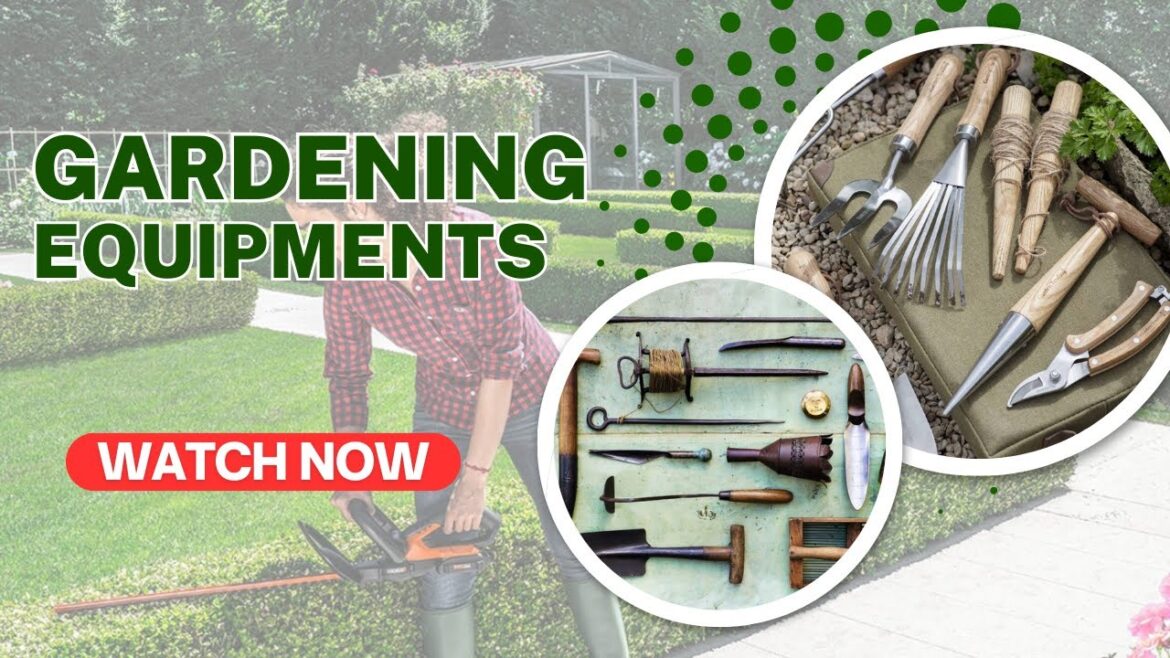 Must Have Gardening Equipment | Tools for Nurturing Your Green Oasis Must Have Gardening Equipment | Tools for Nurturing Your Green Oasis