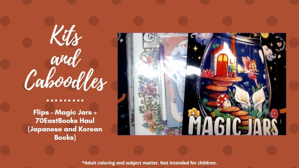 Flips – Magic Jars + 70EastBooks Haul (Japanese and Korean Coloring Books) Flips - Magic Jars + 70EastBooks Haul (Japanese and Korean Coloring Books)