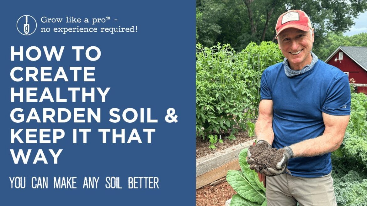 How to Make Healthy Garden Soil and Keep it That Way How to Make Healthy Garden Soil and Keep it That Way