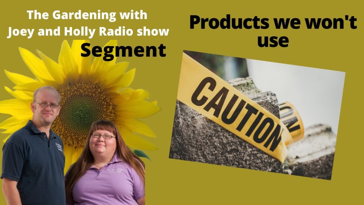 Segment 1 of S5E22 Products we would not use - The Gardening with Joey and Holly Radio Show