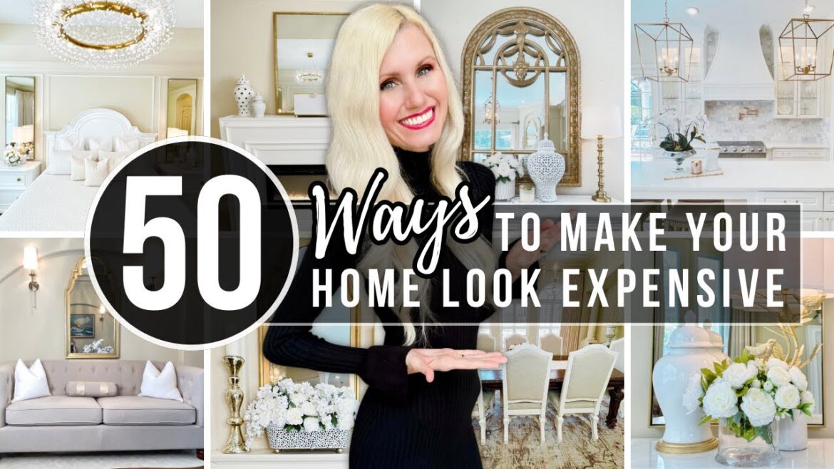 *50* BEST WAYS TO MAKE YOUR HOME LOOK EXPENSIVE + DESIGN HACKS