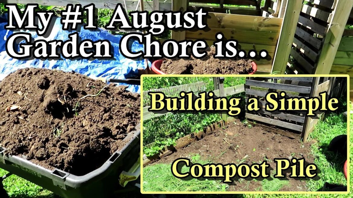My #1 August Garden Chore is... Building & Jumpstarting a Compost Pile for Fall and Spring Compost