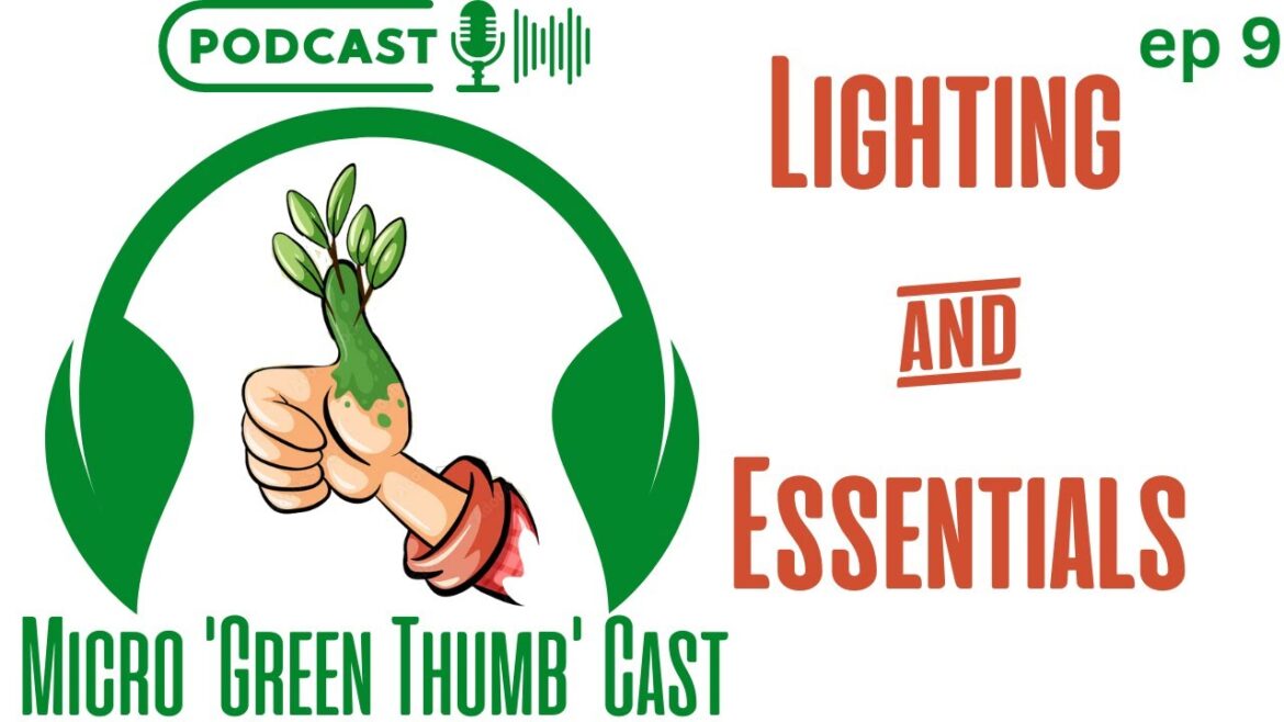 Micro Green Thumb Cast ep.9 - Shining a Light on Microgreen Growth: Lighting & Environmentals