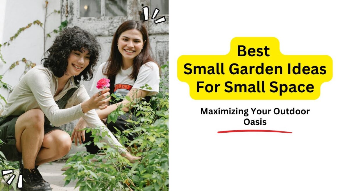 30 Best Small Garden Ideas For Small Space – Maximizing Your Outdoor Oasis 30 Best Small Garden Ideas For Small Space - Maximizing Your Outdoor Oasis