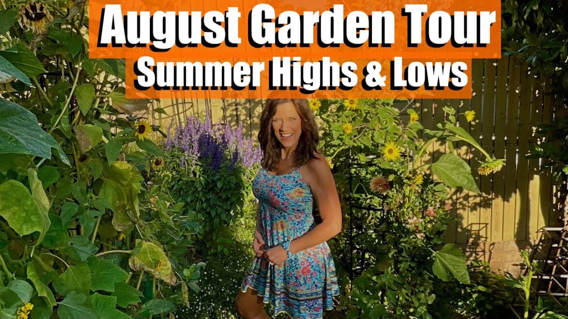 August Garden Tour - Summer Highs & Lows, We Need Your Input!