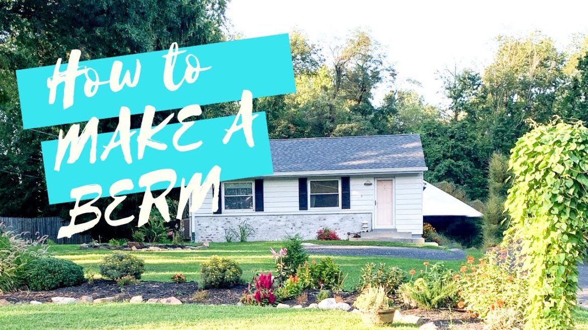 Transform Your Yard! How to Make A Berm Transform Your Yard! How to Make A Berm