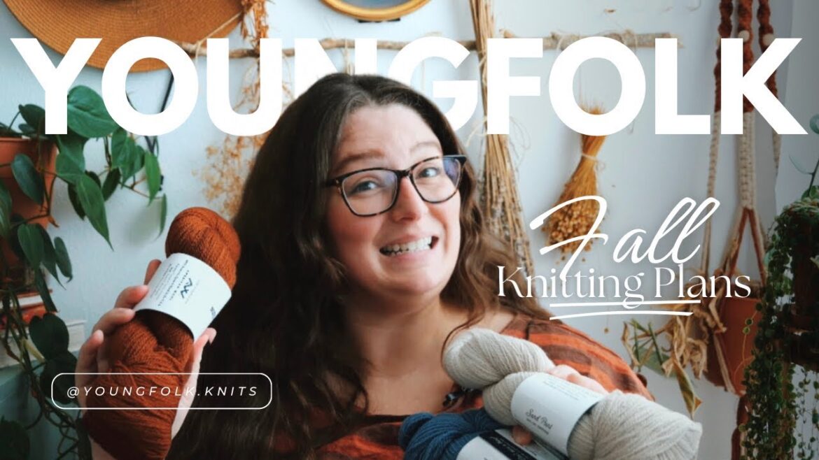 YoungFolk Knits: My Fall Knitting Plans | What I’m Making In Fall 2023 YoungFolk Knits: My Fall Knitting Plans | What I’m Making In Fall 2023