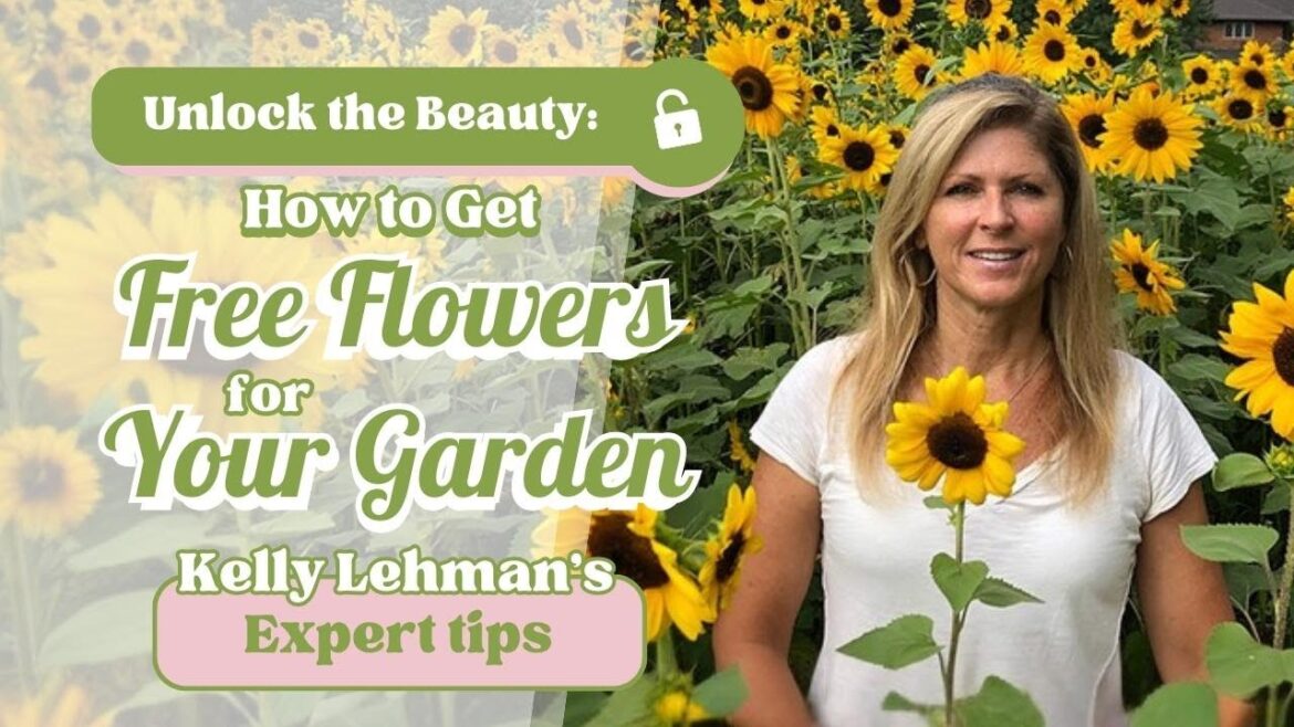 Unlock the Beauty: How to Get Free Flowers for Your Garden | Kelly Lehman's Expert Tips