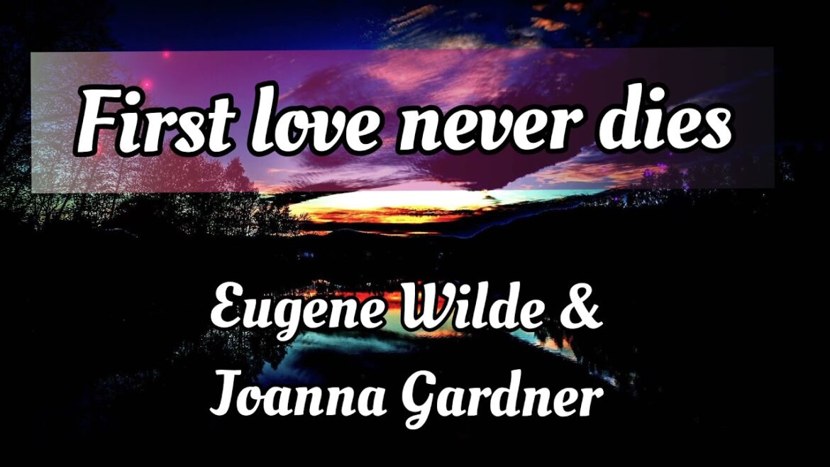 First Love Never Dies | By Eugene Wilde and Joanna Gardner | Lyrics Video – KeiRGee First Love Never Dies | By Eugene Wilde and Joanna Gardner | Lyrics Video - KeiRGee