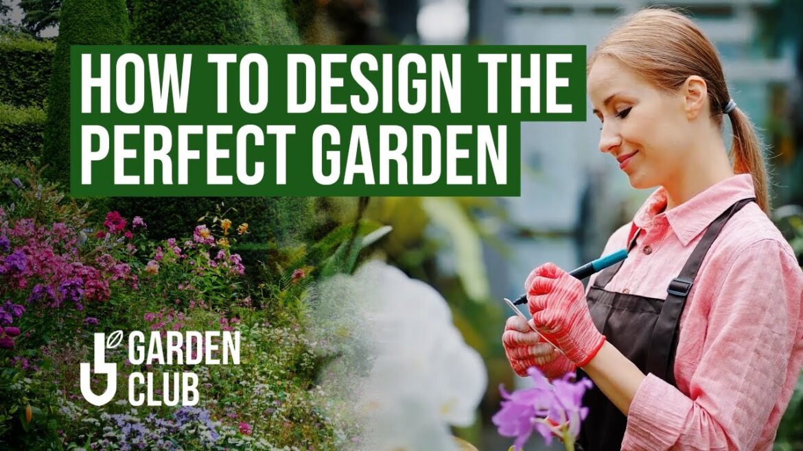 How to DESIGN the PERFECT GARDEN: Tips and Tricks