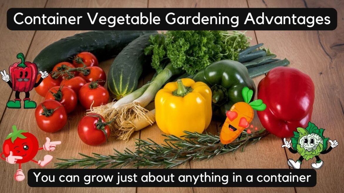 Container vegetable gardening advantages
