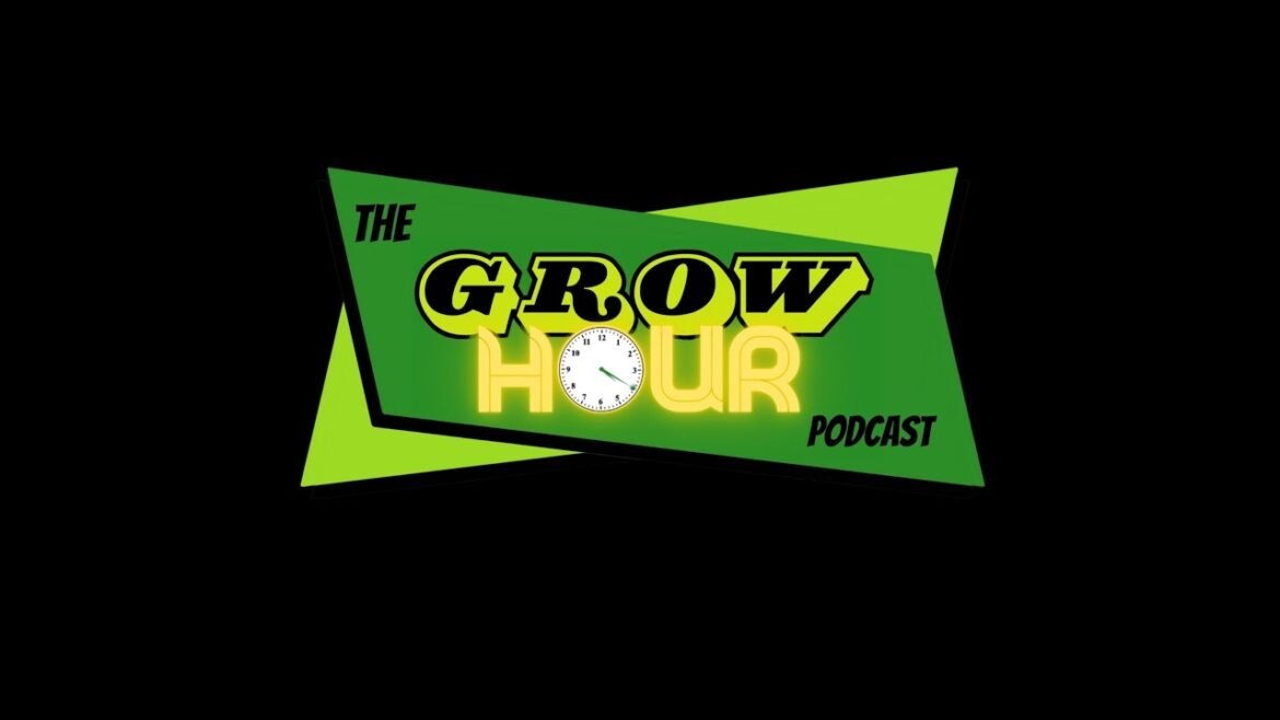 GH  36 - The Grow Hour. Tips for cannabis caregivers and navigating today's industry.