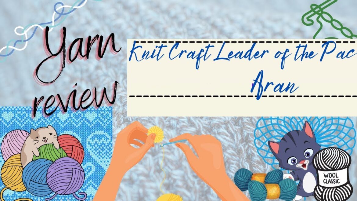 Yarn review - Knit Craft Leader of the PAC Aran