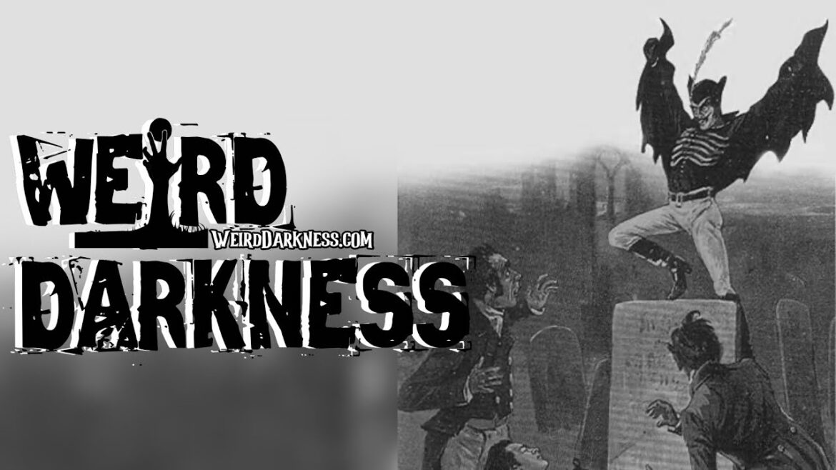 “THE RETURN OF SPRING-HEELED JACK” and More True Paranormal Stories! #WeirdDarkness “THE RETURN OF SPRING-HEELED JACK” and More True Paranormal Stories! #WeirdDarkness