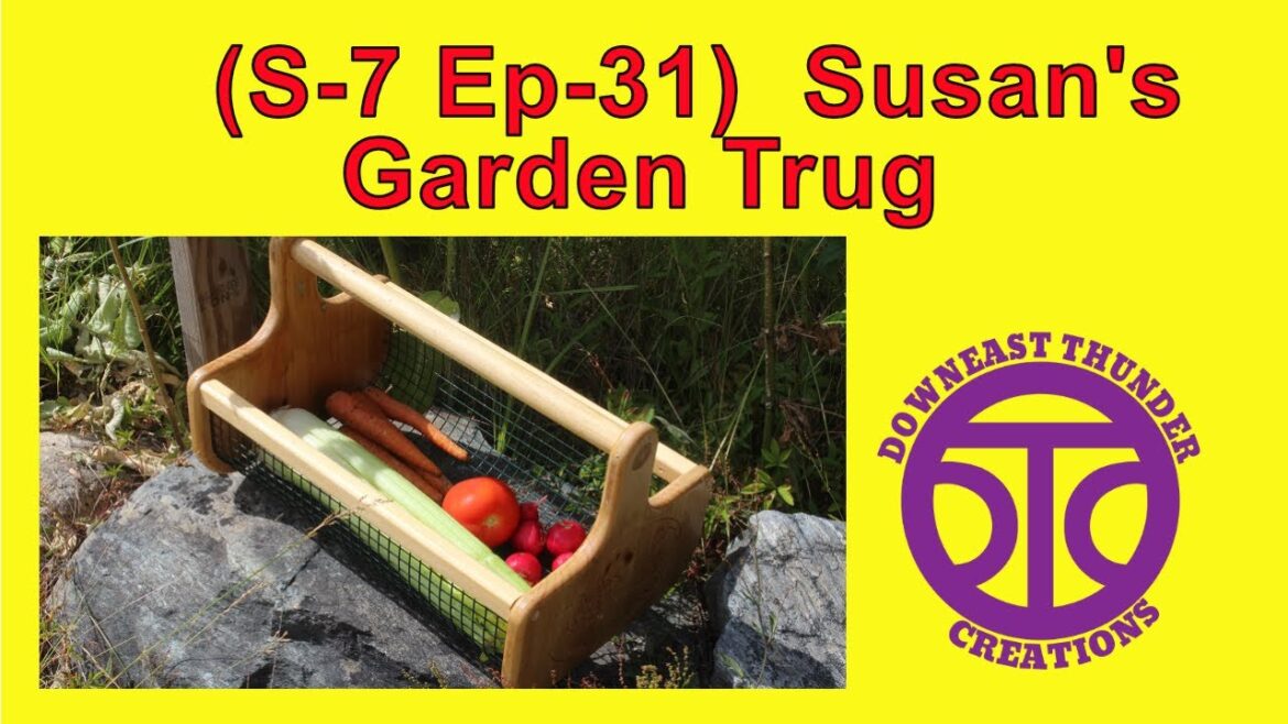 (S-7 Ep-31) Susan’s Garden Trug  #Garden #Trug #DIY #Basket #Build #Veggie
