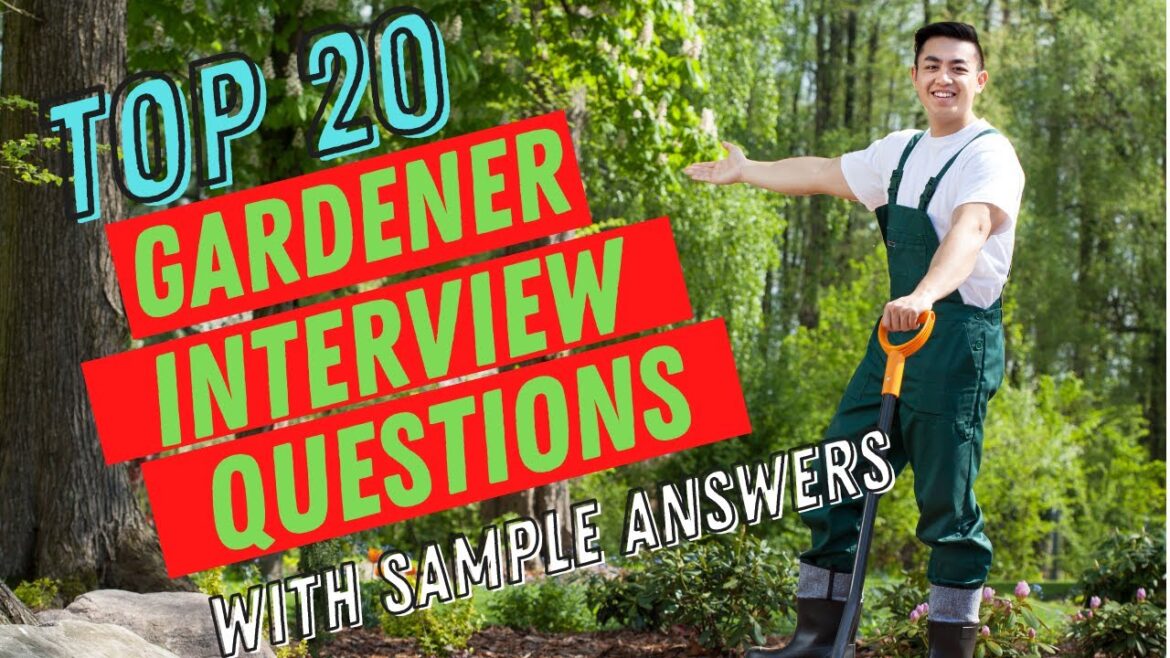 Top 20 Gardener Interview Questions and Answers in 2023