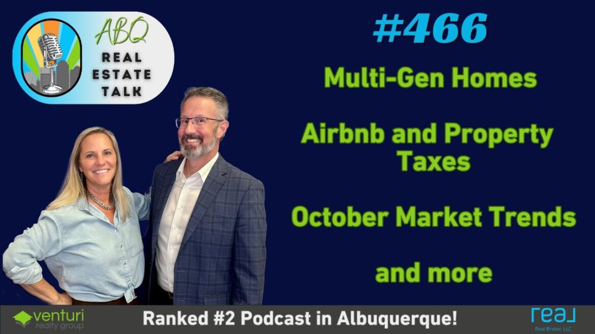 Albuquerque Real Estate Talk 466 - Multi-Gen Homes, Airbnb & Taxes, Oct Market Trends, and more.