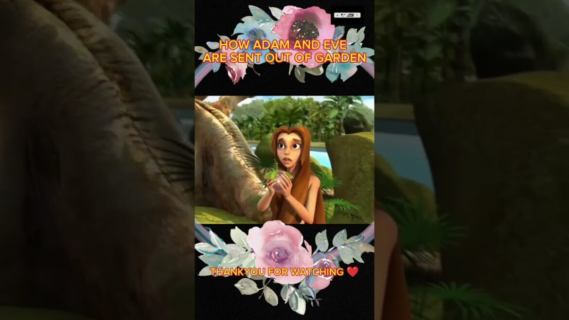 HOW ADAM AND EVE ARE SENT OUT OF GARDEN ❤️