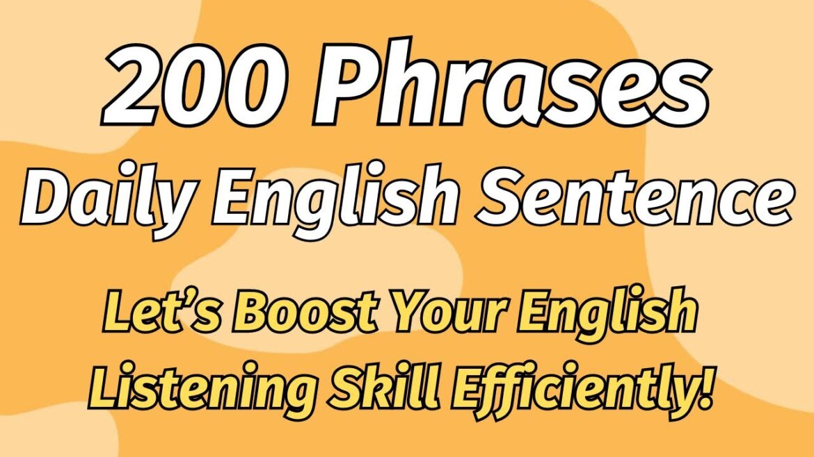 200 Phrases Daily English Sentence (Let’s Boost Your English Listening Skill Efficiently!)