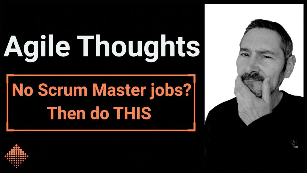 Can’t get a Scrum Master job? Then do this! Can't get a Scrum Master job? Then do this!