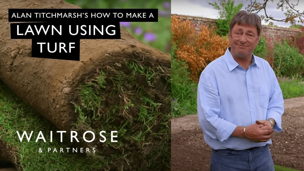 How To Make A Lawn Using Turf with Alan Titchmarsh | Waitrose How To Make A Lawn Using Turf with Alan Titchmarsh | Waitrose
