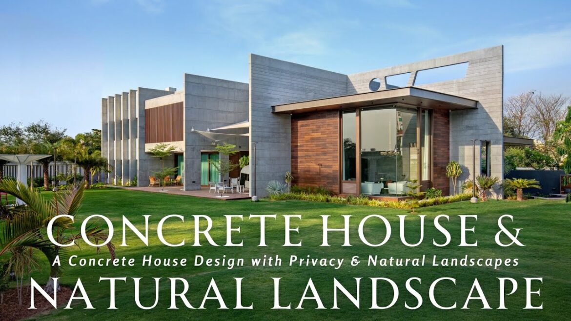 Designing a Dream Home: A Concrete House Design with Privacy & Natural Garden Surrounding Landscapes
