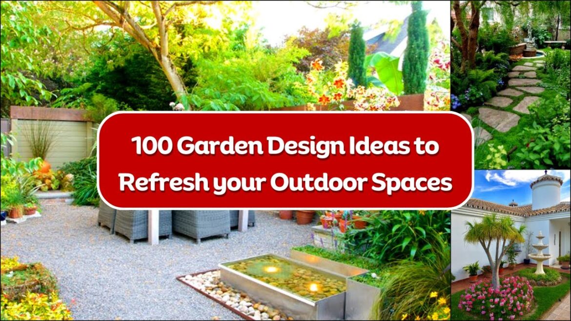 100 Beautiful Garden Design Ideas to Refresh your Outdoor Spaces