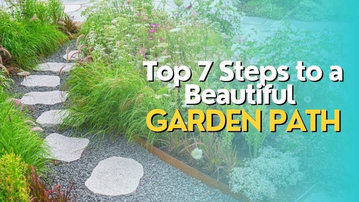 Top 7 Steps to a Beautiful Garden Path Top 7 Steps to a Beautiful Garden Path
