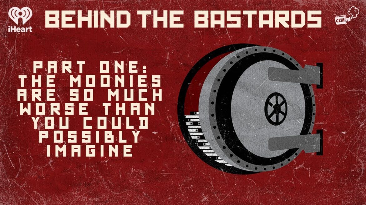 Part One: The Moonies Are So Much Worse Than You Could Possibly Imagine | BEHIND THE BASTARDS Part One: The Moonies Are So Much Worse Than You Could Possibly Imagine | BEHIND THE BASTARDS
