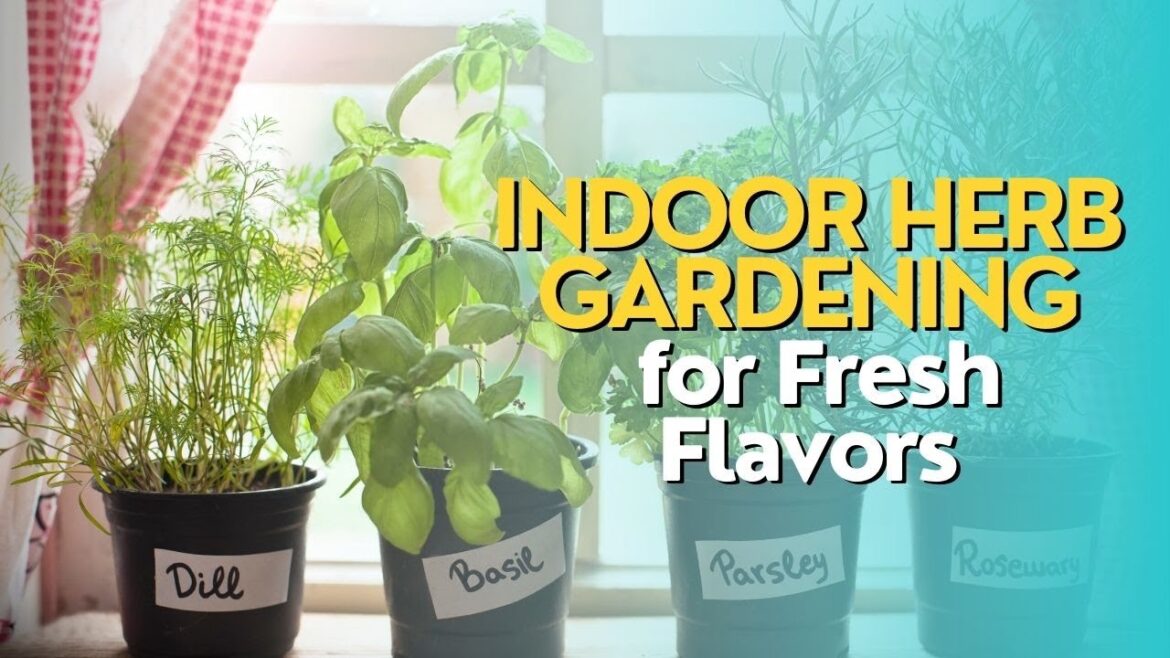 Indoor Herb Gardening for Fresh Flavors Indoor Herb Gardening for Fresh Flavors