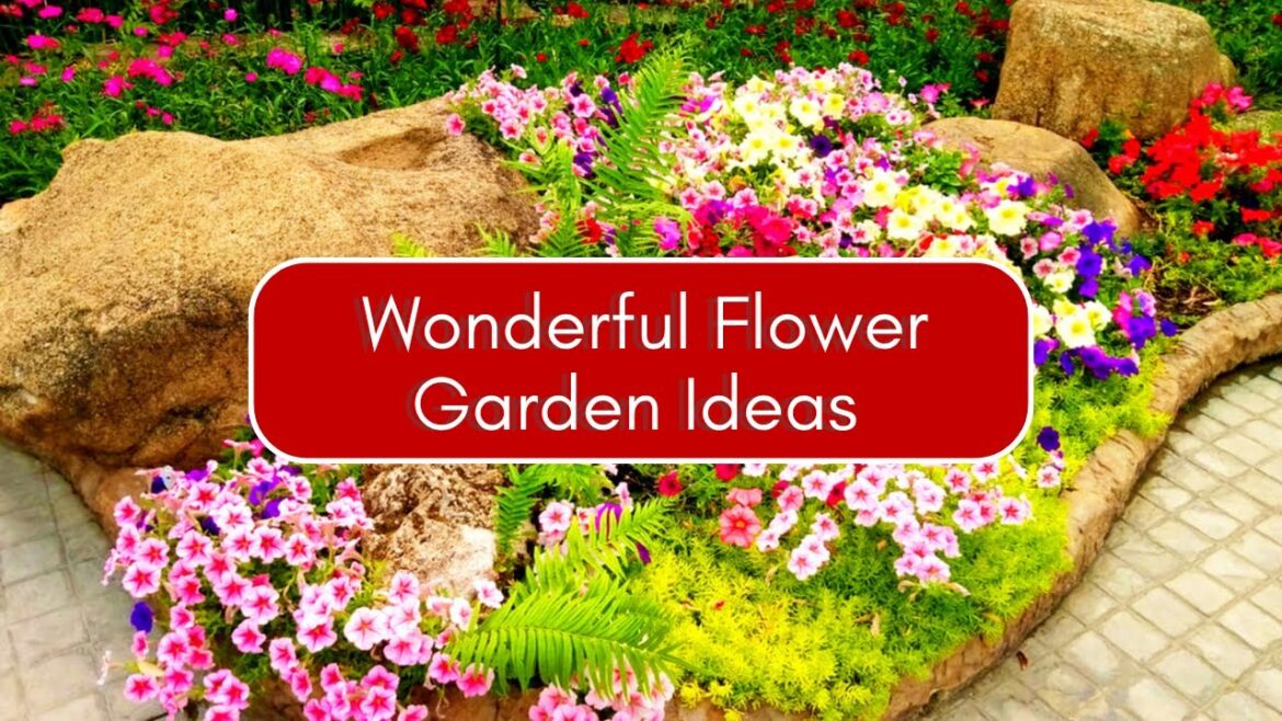 Wonderful Flower Garden Ideas!
