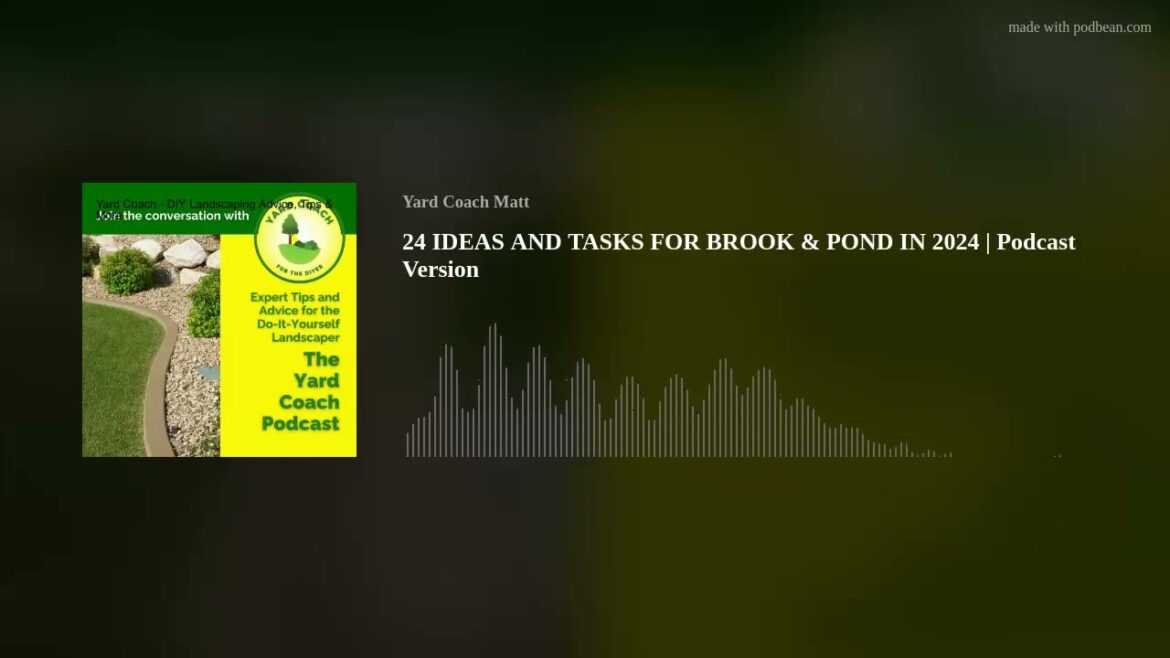 24 IDEAS AND TASKS FOR BROOK & POND IN 2024 | Podcast Version