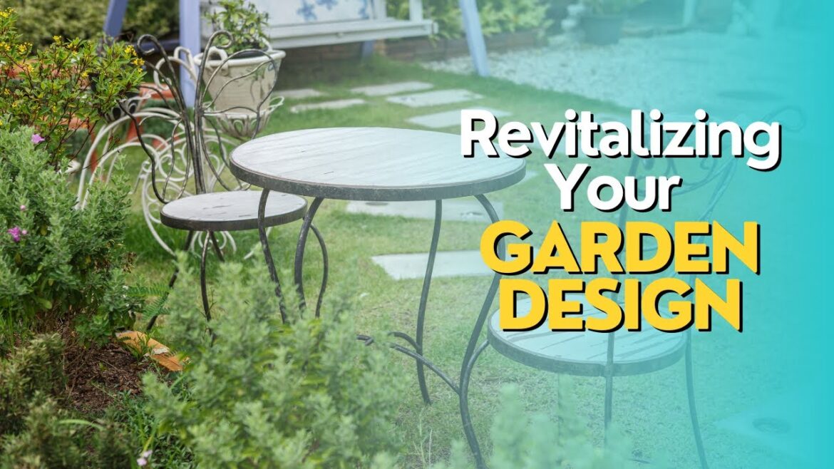 Revitalizing Your Garden Design