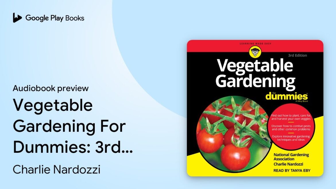Vegetable Gardening For Dummies: 3rd Edition by Charlie Nardozzi · Audiobook preview Vegetable Gardening For Dummies: 3rd Edition by Charlie Nardozzi · Audiobook preview