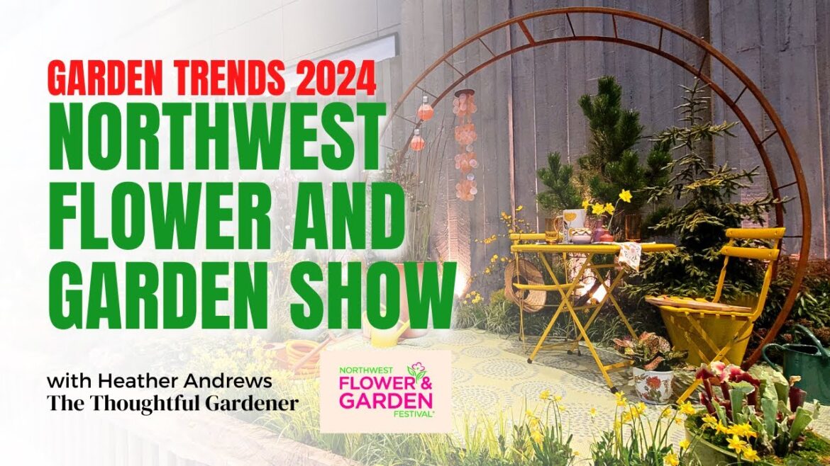Garden Trends 2024 at Northwest Flower and Garden Show | Heather Andrews