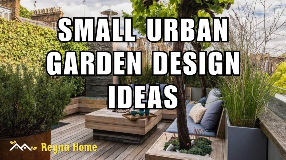 Small Urban Garden Design Ideas for Small Spaces