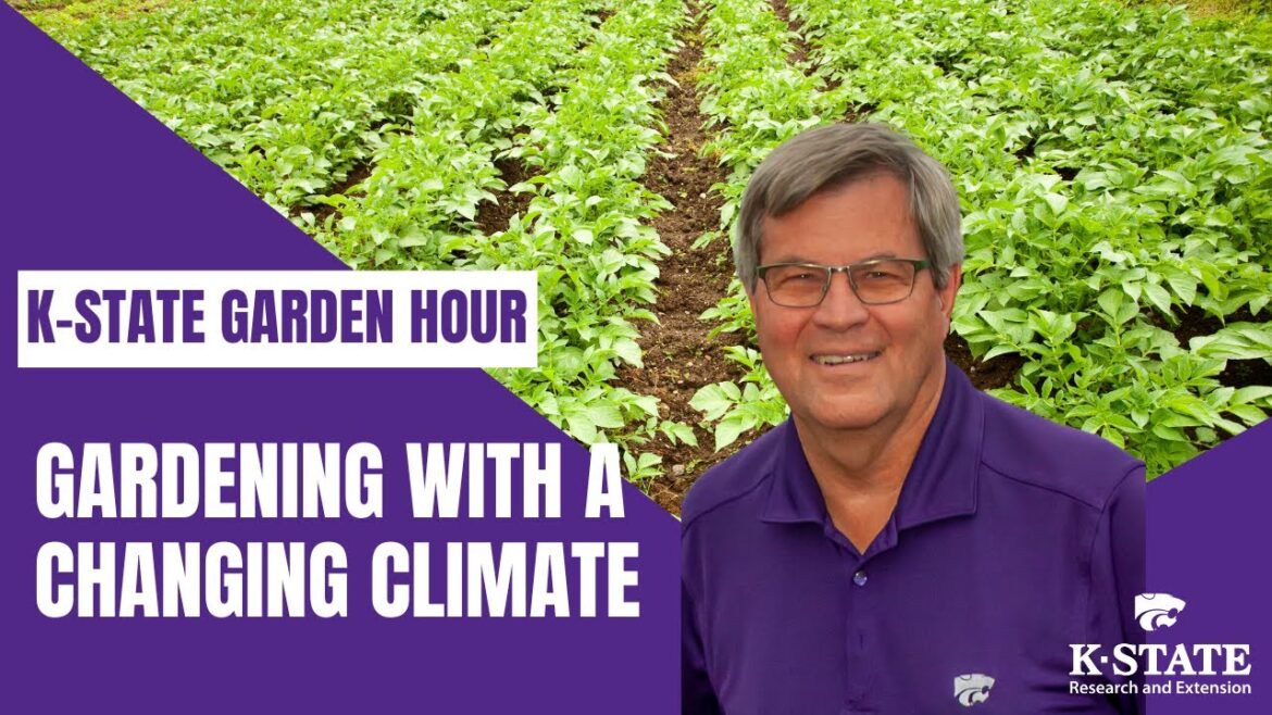 K-State Garden Hour: Gardening with a Changing Climate